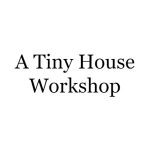 A Tiny House Workshop