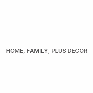 Home, Family, plus Decor coupon codes
